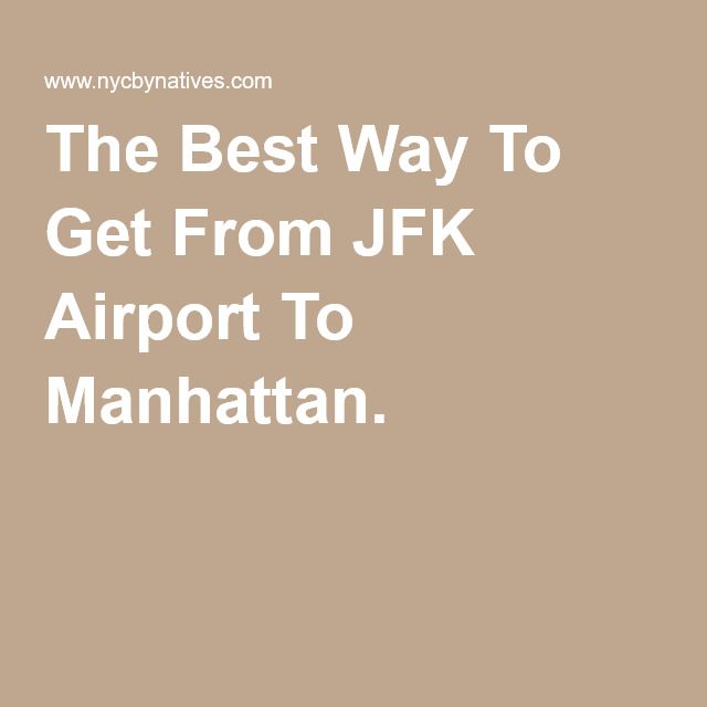 The Best Way To Get From JFK Airport To Manhattan.